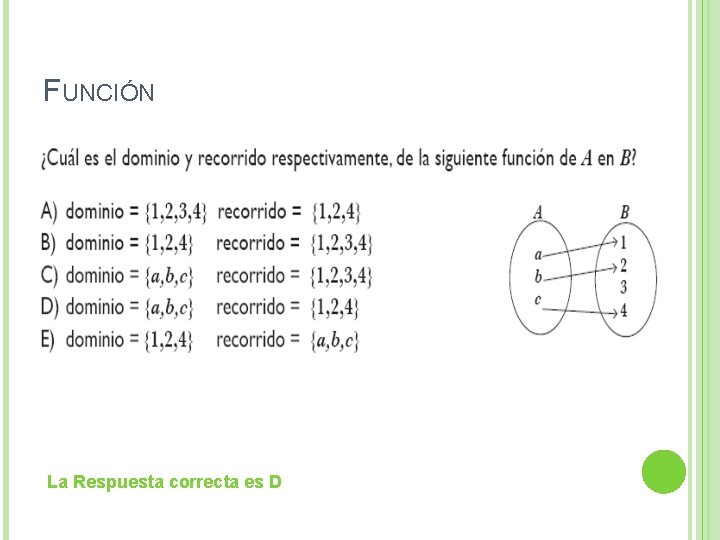 FUNCIÓN La Respuesta correcta es D FUNCIÓN La Respuesta correcta es D