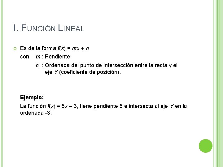 I. FUNCIÓN LINEAL Es de la forma f(x) = mx + n con m I. FUNCIÓN LINEAL Es de la forma f(x) = mx + n con m