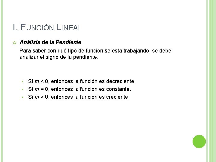 I. FUNCIÓN LINEAL Análisis de la Pendiente Para saber con qué tipo de función I. FUNCIÓN LINEAL Análisis de la Pendiente Para saber con qué tipo de función