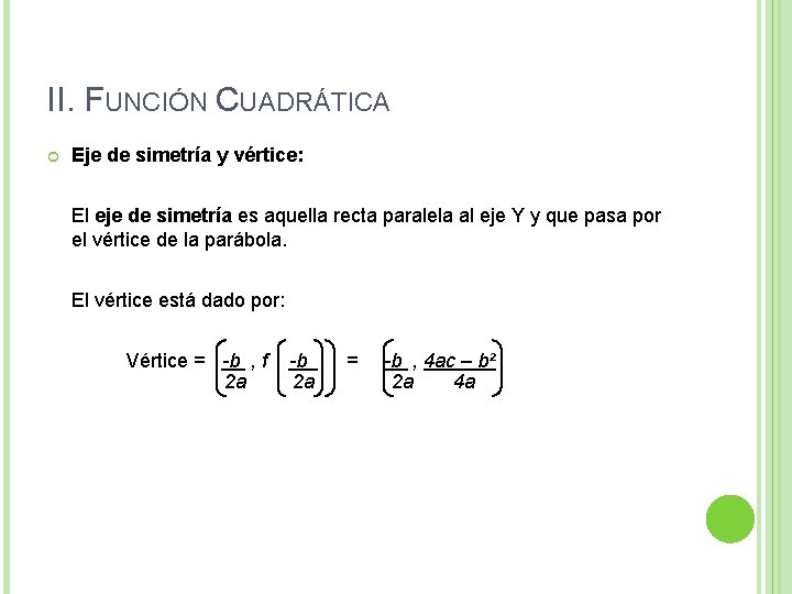 II. FUNCIÓN CUADRÁTICA Eje de simetría y vértice: El eje de simetría es aquella II. FUNCIÓN CUADRÁTICA Eje de simetría y vértice: El eje de simetría es aquella