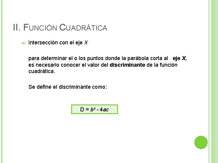 II. FUNCIÓN CUADRÁTICA Intersección con el eje X para determinar el o los puntos II. FUNCIÓN CUADRÁTICA Intersección con el eje X para determinar el o los puntos