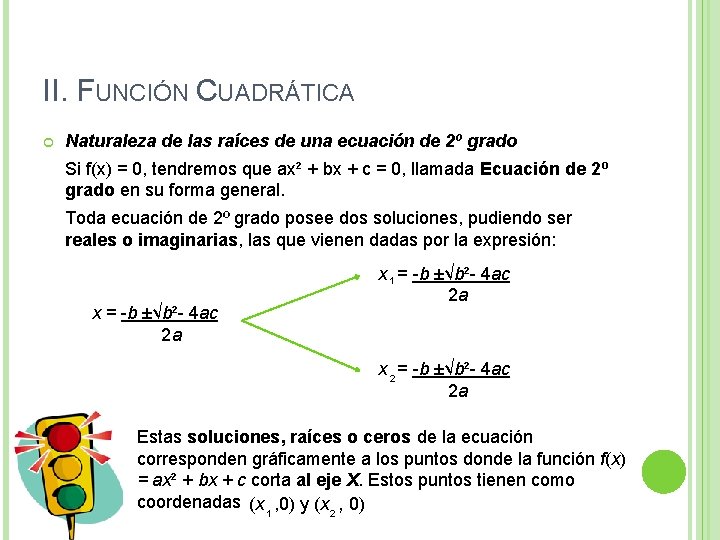 II. FUNCIÓN CUADRÁTICA Naturaleza de las raíces de una ecuación de 2º grado Si II. FUNCIÓN CUADRÁTICA Naturaleza de las raíces de una ecuación de 2º grado Si