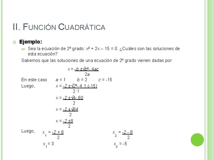 II. FUNCIÓN CUADRÁTICA Ejemplo: Sea la ecuación de 2º grado: x² + 2 x II. FUNCIÓN CUADRÁTICA Ejemplo: Sea la ecuación de 2º grado: x² + 2 x