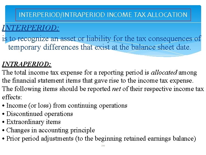 INTERPERIOD/INTRAPERIOD INCOME TAX ALLOCATION INTERPERIOD: is to recognize an asset or liability for the