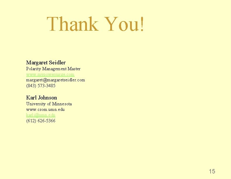 Thank You! Margaret Seidler Polarity Management Master www. mypowersurge. com margaret@margaretseidler. com (843) 573