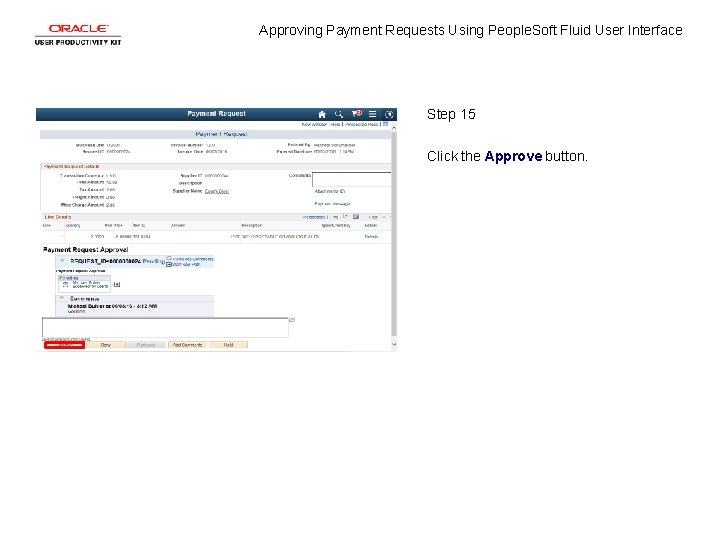 Approving Payment Requests Using People. Soft Fluid User Interface Step 15 Click the Approve