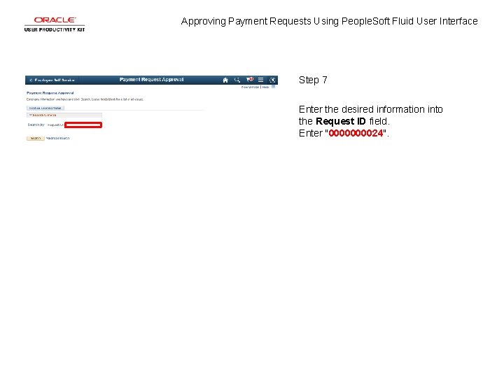 Approving Payment Requests Using People. Soft Fluid User Interface Step 7 Enter the desired