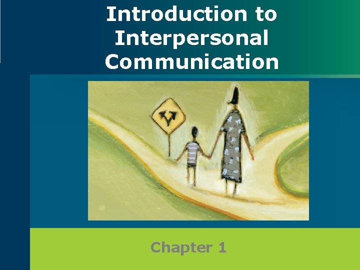 Introduction to Interpersonal Communication Chapter 1 