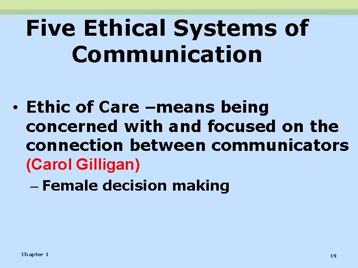 Five Ethical Systems of Communication • Ethic of Care –means being concerned with and