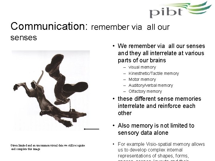 Communication: remember via all our senses • We remember via all our senses and