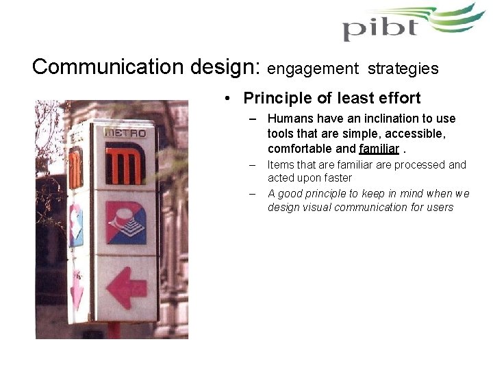 Communication design: engagement strategies • Principle of least effort – Humans have an inclination