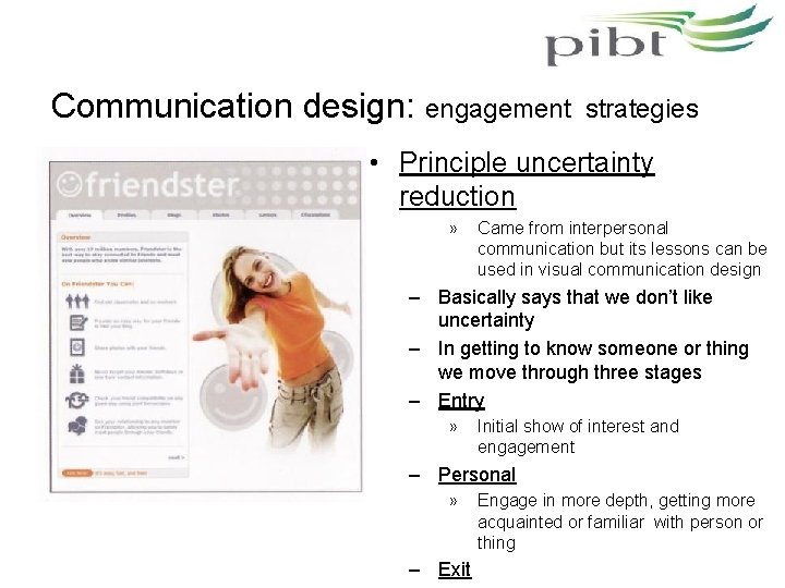 Communication design: engagement strategies • Principle uncertainty reduction » Came from interpersonal communication but