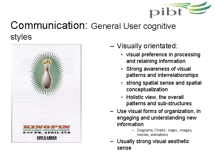 Communication: General User cognitive styles – Visually orientated: • visual preference in processing and