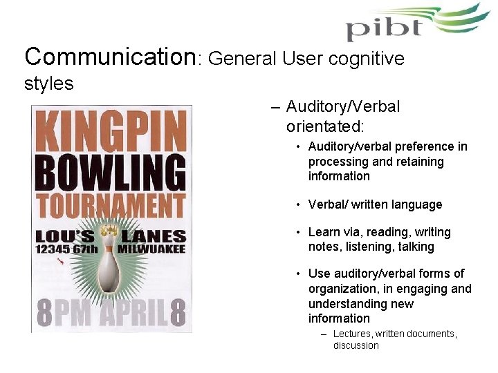Communication: General User cognitive styles – Auditory/Verbal orientated: • Auditory/verbal preference in processing and