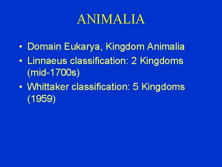 ANIMALIA • Domain Eukarya, Kingdom Animalia • Linnaeus classification: 2 Kingdoms (mid-1700 s) •