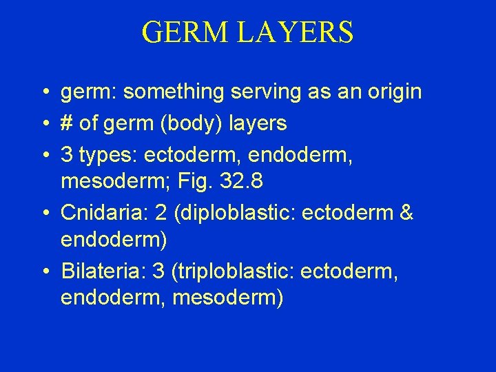 GERM LAYERS • germ: something serving as an origin • # of germ (body)