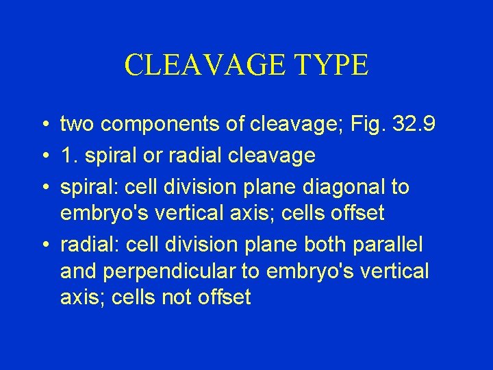 CLEAVAGE TYPE • two components of cleavage; Fig. 32. 9 • 1. spiral or