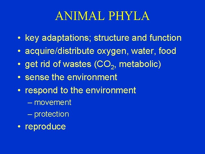ANIMAL PHYLA • • • key adaptations; structure and function acquire/distribute oxygen, water, food