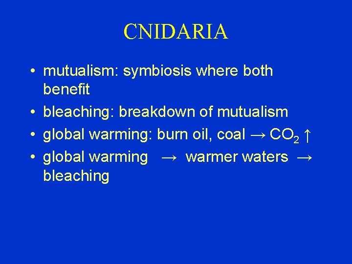 CNIDARIA • mutualism: symbiosis where both benefit • bleaching: breakdown of mutualism • global