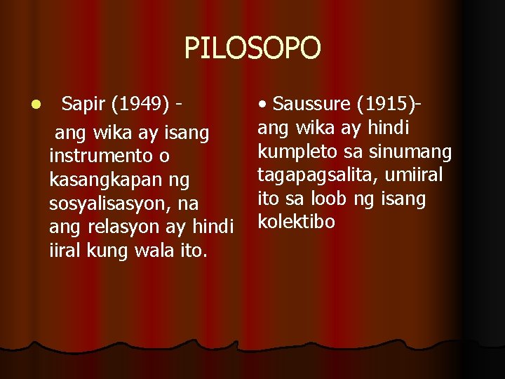 PILOSOPO l Sapir (1949) ang wika ay isang instrumento o kasangkapan ng sosyalisasyon, na