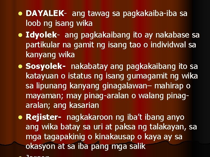 l l DAYALEK- ang tawag sa pagkakaiba-iba sa loob ng isang wika Idyolek- ang