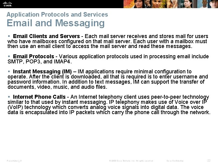 Application Protocols and Services Email and Messaging § Email Clients and Servers - Each