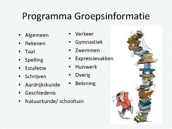 Programma Groepsinformatie • • • Verkeer Algemeen • Gymnastiek Rekenen • Zwemmen Taal •