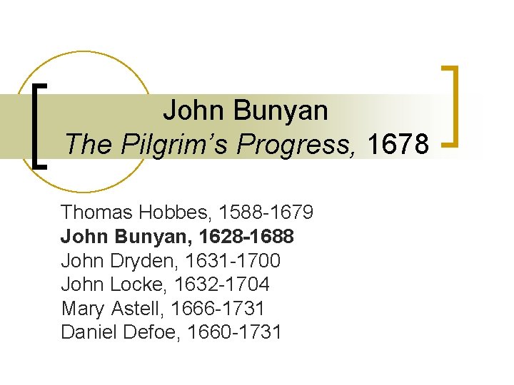 John Bunyan The Pilgrim’s Progress, 1678 Thomas Hobbes, 1588 -1679 John Bunyan, 1628 -1688