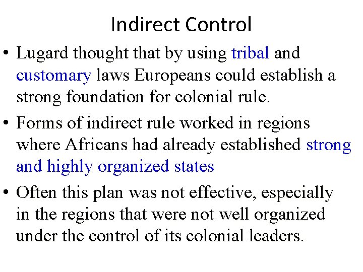 Indirect Control • Lugard thought that by using tribal and customary laws Europeans could