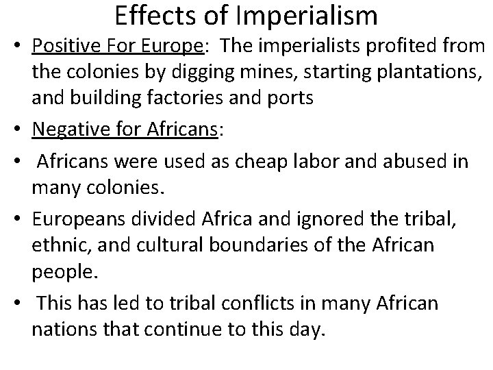 Effects of Imperialism • Positive For Europe: The imperialists profited from the colonies by