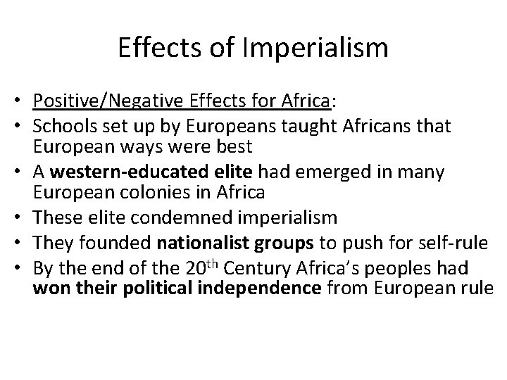 Effects of Imperialism • Positive/Negative Effects for Africa: • Schools set up by Europeans