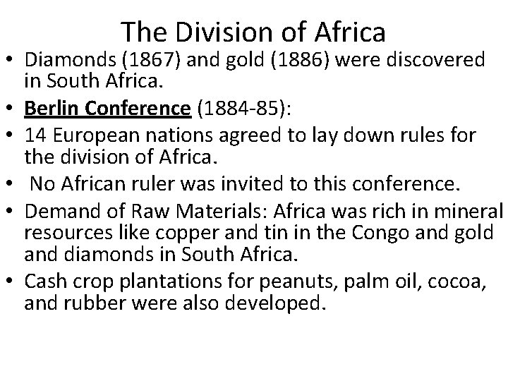 The Division of Africa • Diamonds (1867) and gold (1886) were discovered in South