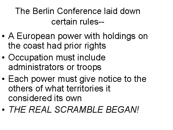The Berlin Conference laid down certain rules-- • A European power with holdings on