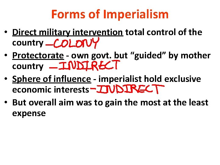 Forms of Imperialism • Direct military intervention total control of the country • Protectorate