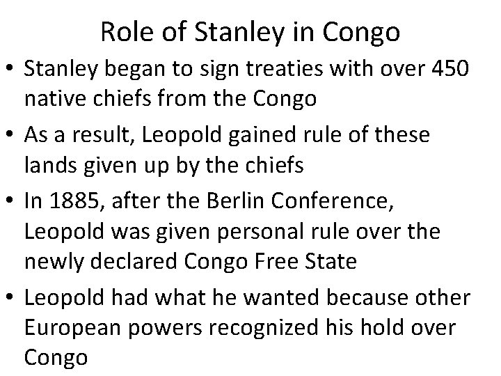 Role of Stanley in Congo • Stanley began to sign treaties with over 450