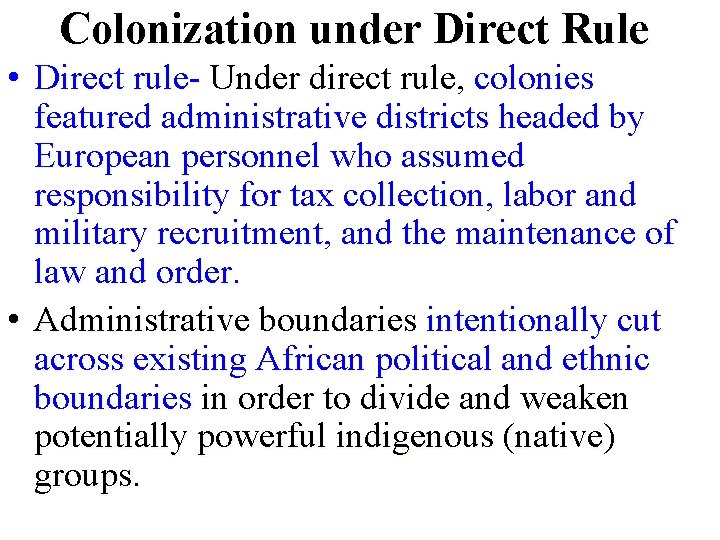 Colonization under Direct Rule • Direct rule- Under direct rule, colonies featured administrative districts