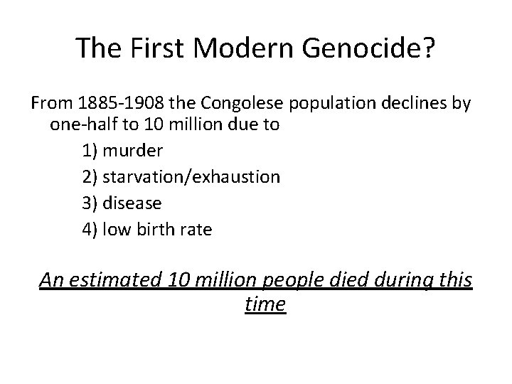 The First Modern Genocide? From 1885 -1908 the Congolese population declines by one-half to