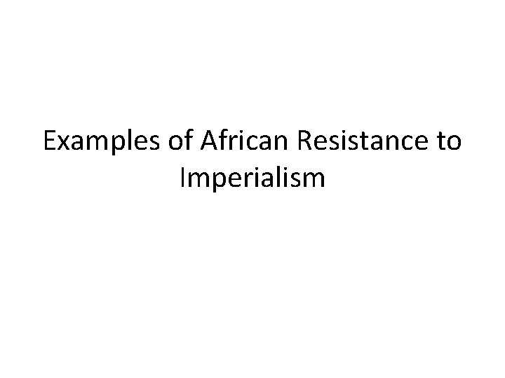 Examples of African Resistance to Imperialism 