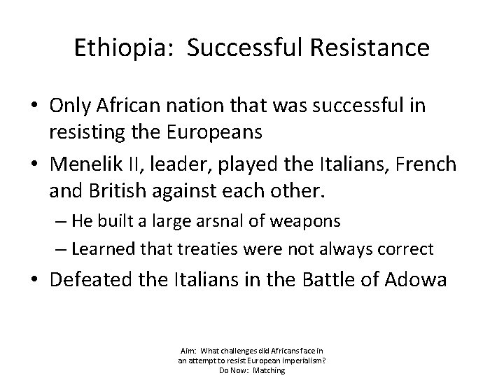 Ethiopia: Successful Resistance • Only African nation that was successful in resisting the Europeans