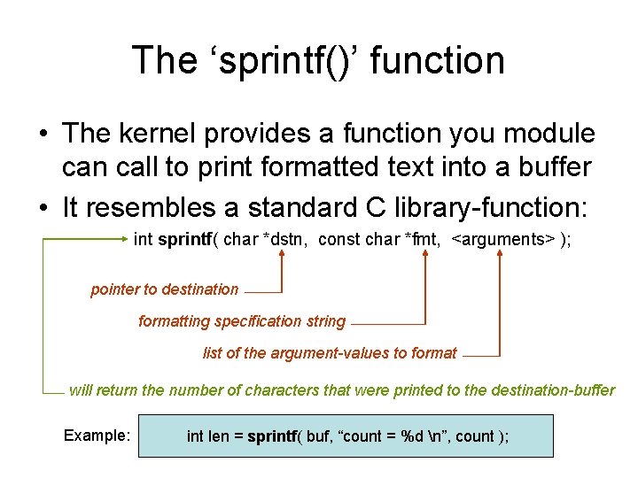 The ‘sprintf()’ function • The kernel provides a function you module can call to