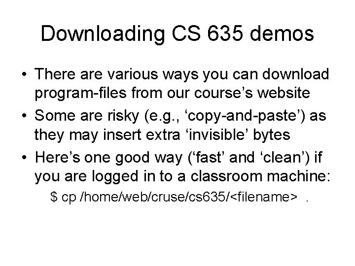 Downloading CS 635 demos • There are various ways you can download program-files from