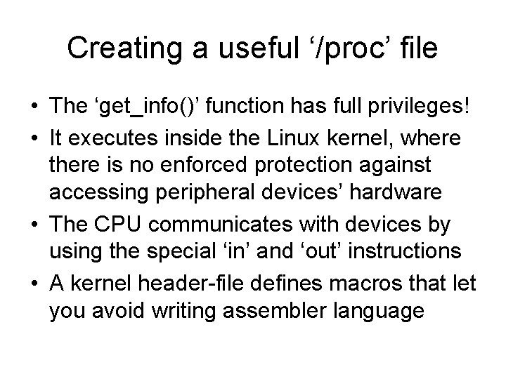 Creating a useful ‘/proc’ file • The ‘get_info()’ function has full privileges! • It