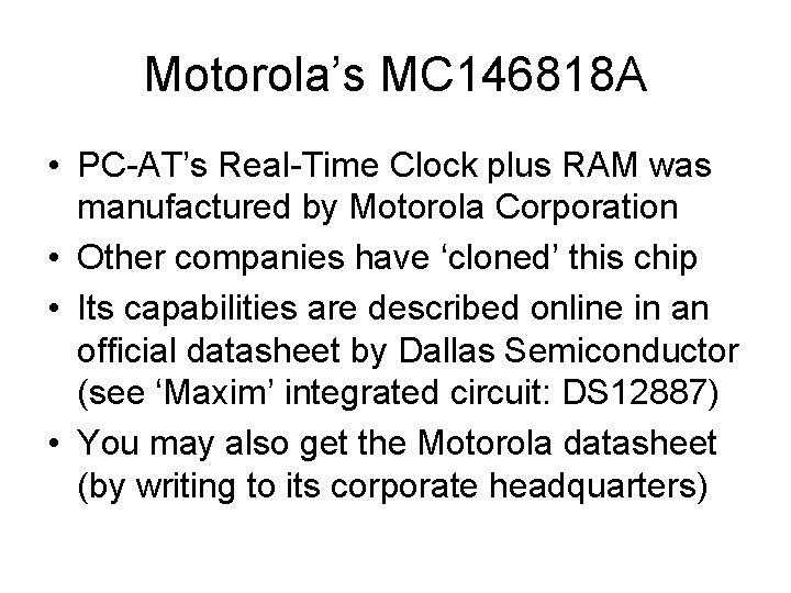 Motorola’s MC 146818 A • PC-AT’s Real-Time Clock plus RAM was manufactured by Motorola