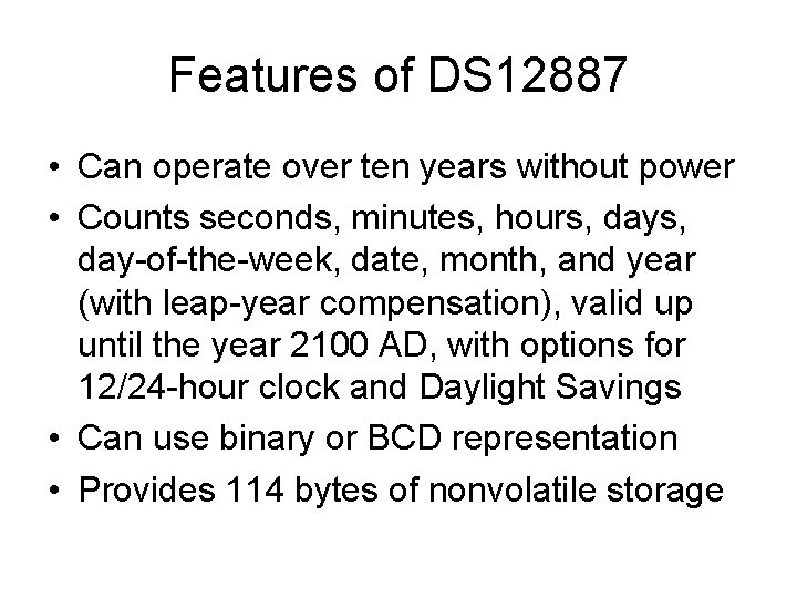 Features of DS 12887 • Can operate over ten years without power • Counts