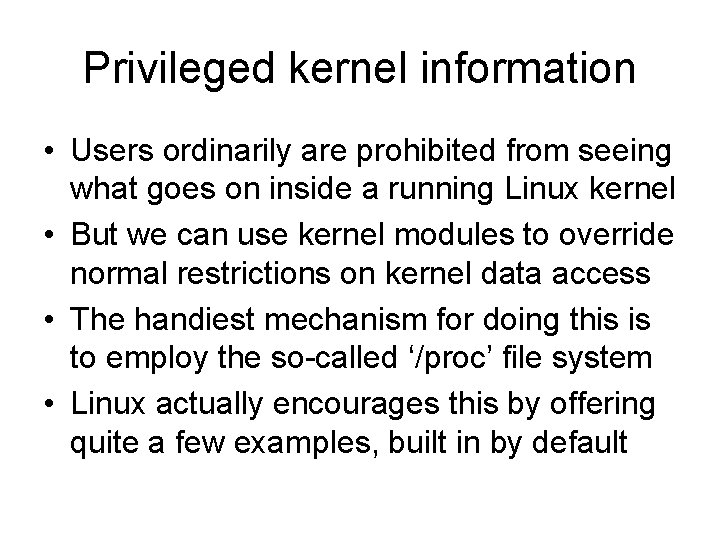 Privileged kernel information • Users ordinarily are prohibited from seeing what goes on inside