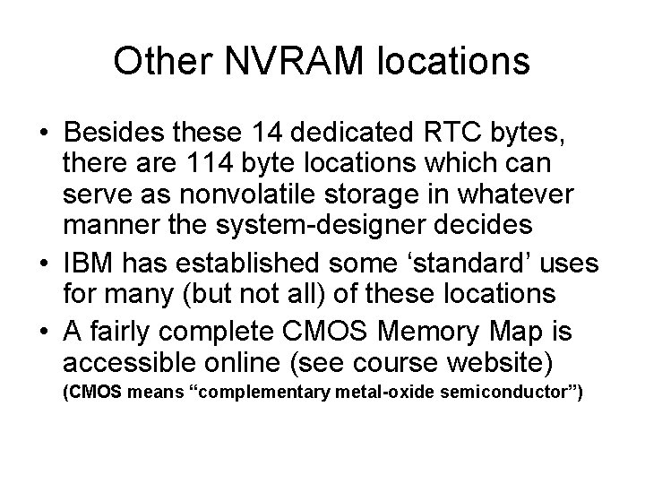 Other NVRAM locations • Besides these 14 dedicated RTC bytes, there are 114 byte