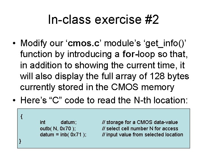 In-class exercise #2 • Modify our ‘cmos. c’ module’s ‘get_info()’ function by introducing a