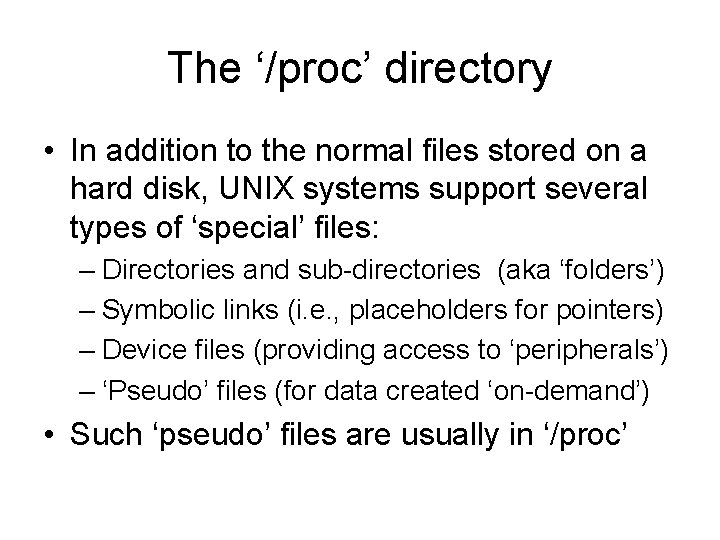 The ‘/proc’ directory • In addition to the normal files stored on a hard