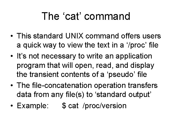 The ‘cat’ command • This standard UNIX command offers users a quick way to