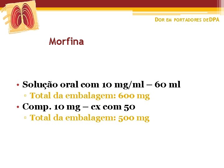 DOR EM PORTADORES DE DPA Morfina • Solução oral com 10 mg/ml – 60